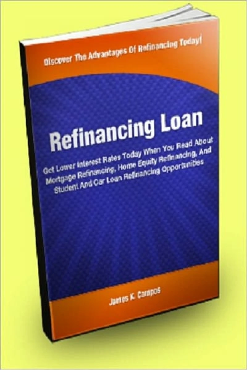 Refinancing Loan: Get Lower Interest Rates Today When You Read About Mortgage Refinancing, Home Equity Refinancing, And Student And Car Loan Refinancing Opportunities