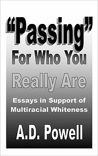 Passing For Who You Really Are: Essays in Support of Multiracial Whiteness