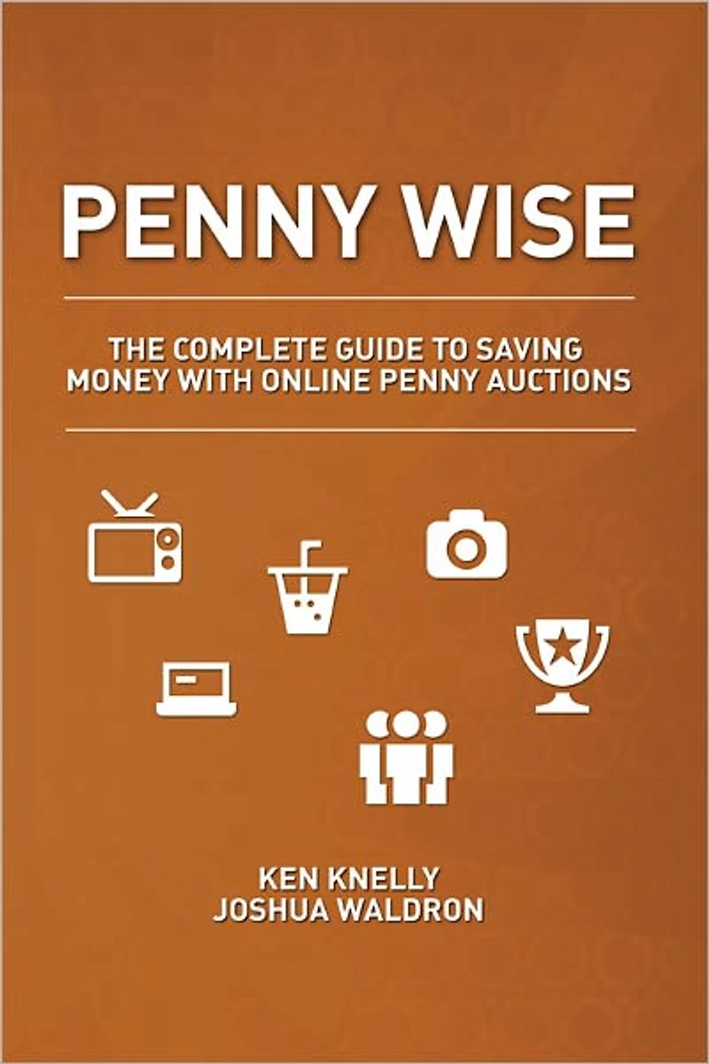 Penny Wise: The Complete Guide to Saving Money with Online Auctions