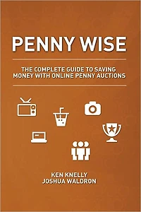 Penny Wise: The Complete Guide to Saving Money with Online Auctions