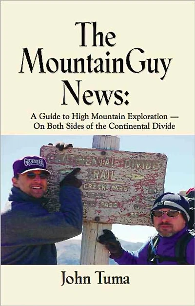 The MountainGuy News: A Guide to High Mountain Exploration-on Both Sides of the Continental Divide