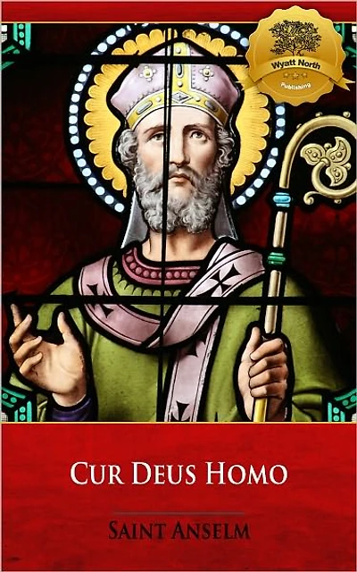 Cur Deus Homo (Why God Became Man) - Enhanced (Illustrated)
