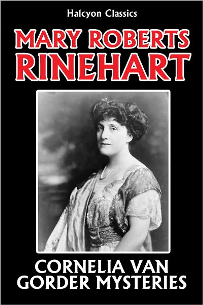 The Cornelia Van Gorder Mysteries by Mary Roberts Rinehart