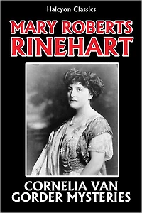 The Cornelia Van Gorder Mysteries by Mary Roberts Rinehart