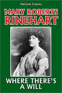 Where There's a Will by Mary Roberts Rinehart