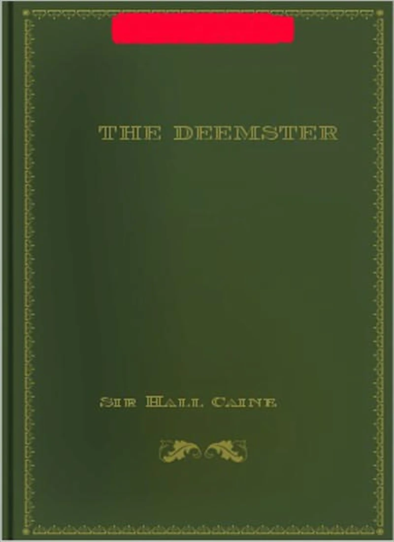 The Deemster: A Romance Classic By Sir Hall Caine!