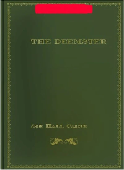 The Deemster: A Romance Classic By Sir Hall Caine!