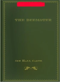The Deemster: A Romance Classic By Sir Hall Caine!