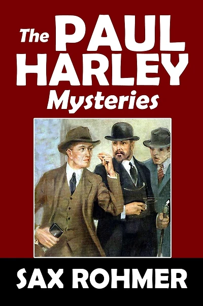 The Paul Harley Mysteries by Sax Rohmer
