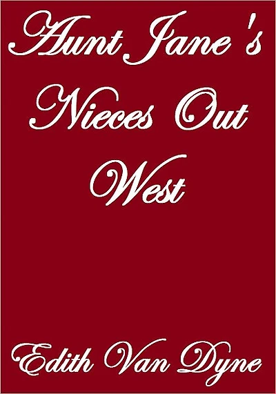 Aunt Jane's Nieces Out West