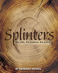 Splinters: The Pain, The Passion, The Point
