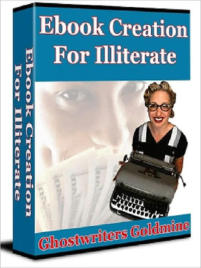 Ebook Creation For Illiterate - Ghostwriters Goldmine (Recommended)