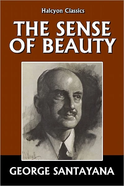The Sense of Beauty by George Santayana