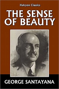 The Sense of Beauty by George Santayana