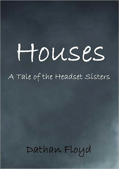 Houses: A Tale of the Headset Sisters