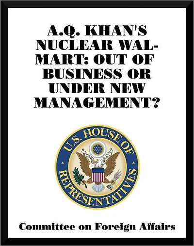 A.Q. Khan's Nuclear Wal-Mart: Out of Business or Under New Management?