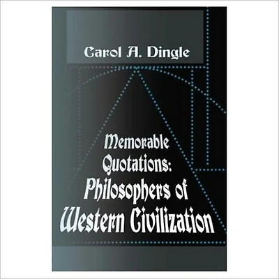 Memorable Quotations: Philosophers of Western Civilization