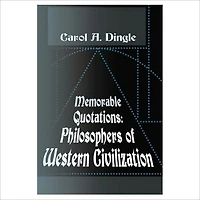 Memorable Quotations: Philosophers of Western Civilization