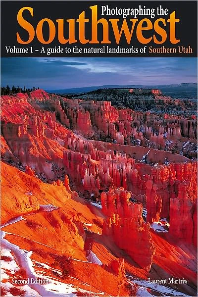 Photographing the Southwest Vol. 1 - Southern Utah