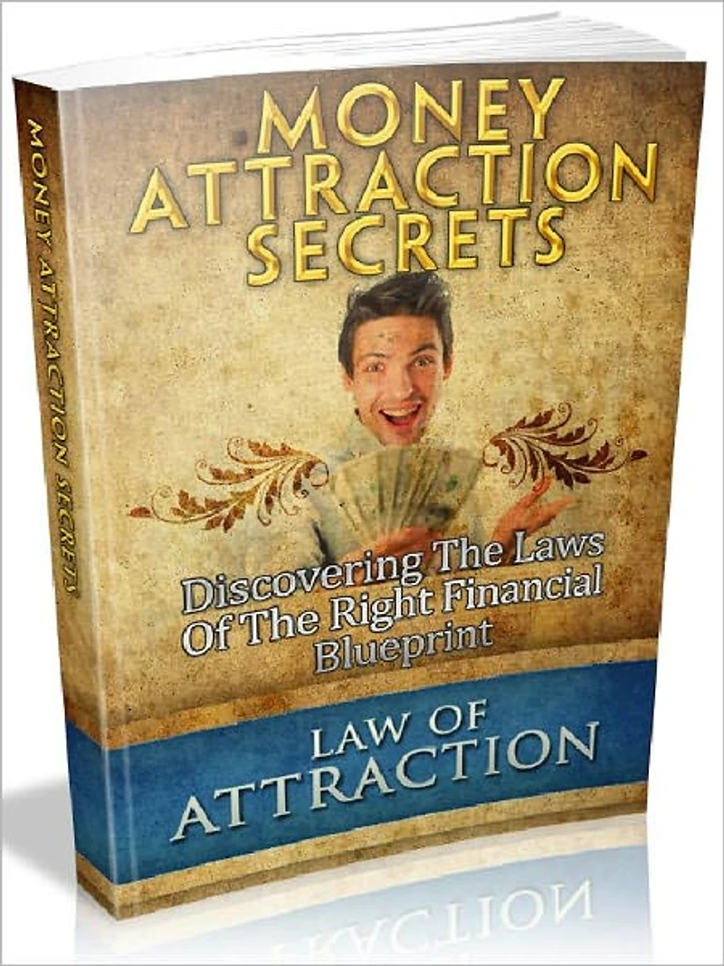 Money Attraction Secrets - Discovering The Laws Of The Right Financial Blueprint (Recommended)