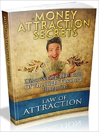 Money Attraction Secrets - Discovering The Laws Of The Right Financial Blueprint (Recommended)