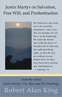 Justin Martyr on Salvation, Free Will, and Predestination