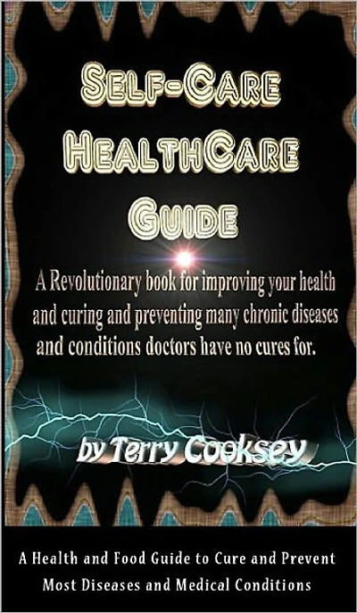 Self-Care Health Care Guide - A and Food to Cure Prevent Most Diseases Medical Conditions