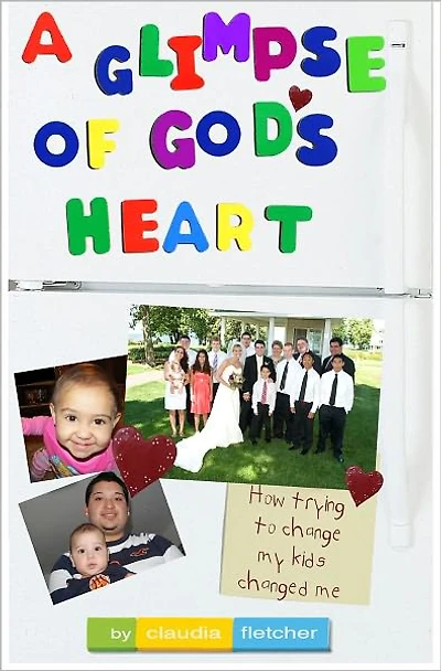 A Glimpse of God's Heart: How Trying to Change My Kids Changed Me