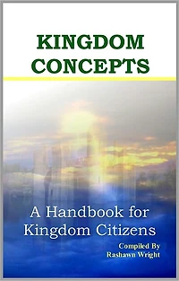 Kingdom Concepts: A Handbook for Kingdom Citizens