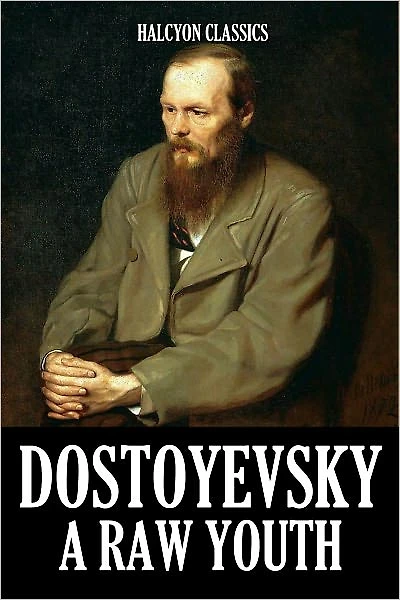 A Raw Youth by Fyodor Dostoyevsky