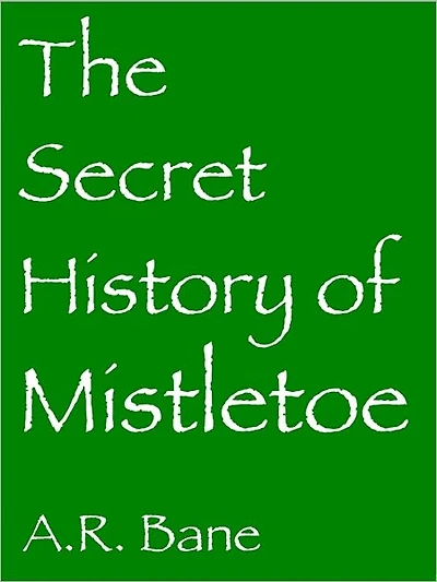 The Secret History of Mistletoe