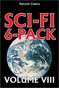 A Sci-Fi 6-Pack Volume VIII: 6 Complete Science Fiction Novels