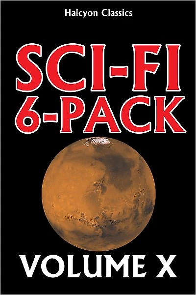 A Sci-Fi 6-Pack Volume X: 6 Complete Science Fiction Novels