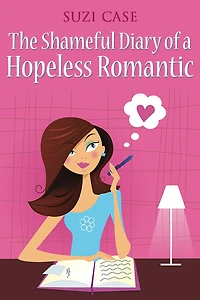 The Shameful Diary of a Hopeless Romantic