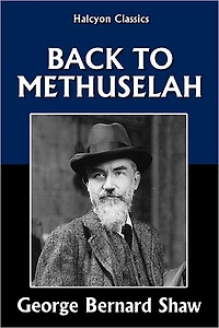 Back to Methuselah by George Bernard Shaw