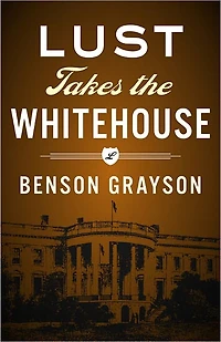Lust Takes The White House