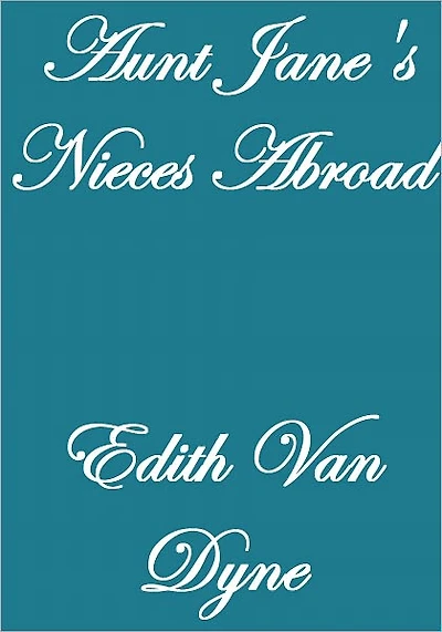 AUNT JANE'S NIECES ABROAD