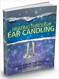 Healing Through Ear Candling - Learn About The Healing Art Of Ear Candling