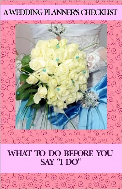Before You Say I Do: A Wedding Planning Checklist