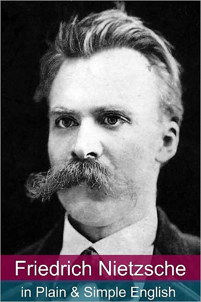 Friedrich Nietzsche Plain and Simple English