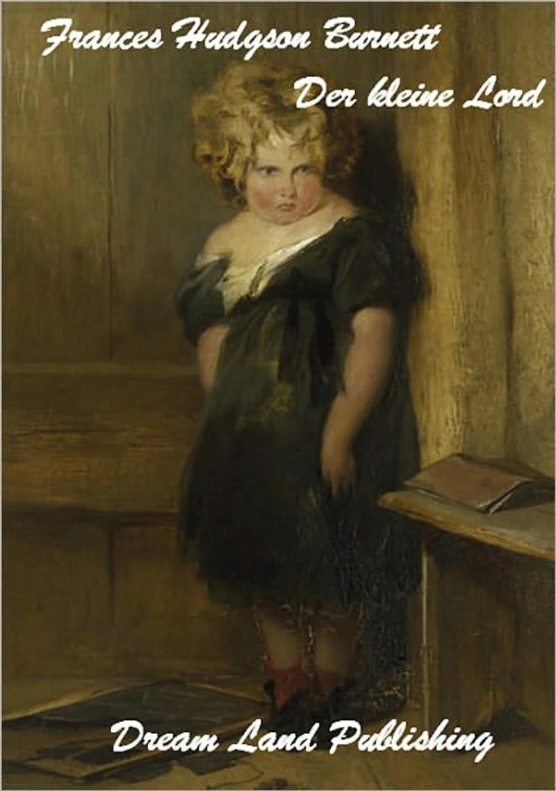 Frances Hudgson Burnett - Der kleine Lord (deutsch Ausgabe - German Edition)