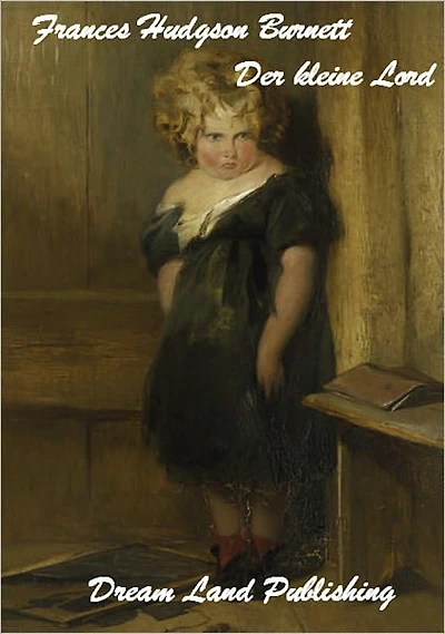 Frances Hudgson Burnett - Der kleine Lord (deutsch Ausgabe - German Edition)
