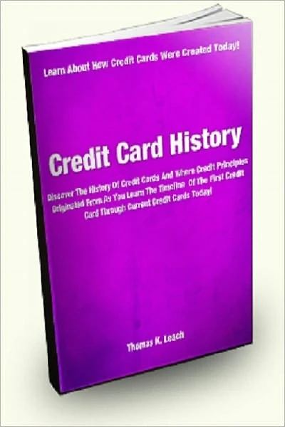 Credit Card History; Discover The History Of Credit Cards And Where Credit Principles Originated From As You Learn The Timeline Of The First Credit Card Through Current Credit Cards Today!