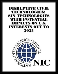 Disruptive Civil Technologies: Six Technologies with Potential Impacts on US Interests out to 2025