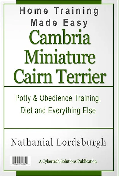Potty And Obedience Training, Diet And Everything Else For Your Cambria Miniature Cairn Terrier