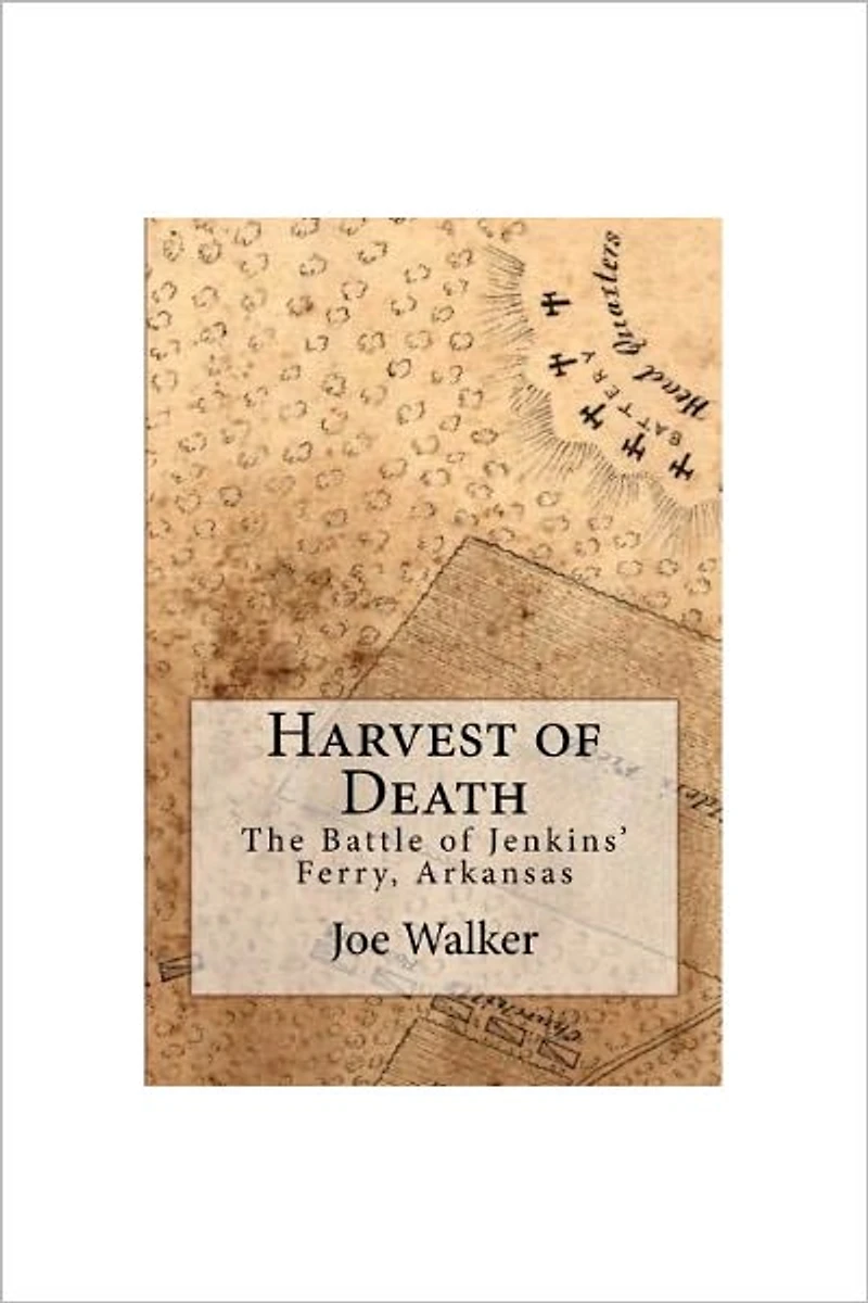 Harvest of Death: The Battle of Jenkins' Ferry, Arkansas