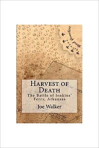 Harvest of Death: The Battle of Jenkins' Ferry, Arkansas