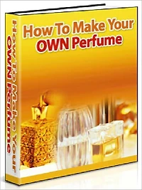 How To Make Your OWN Perfume - A few simple steps on how to go about Making Your Own Perfume