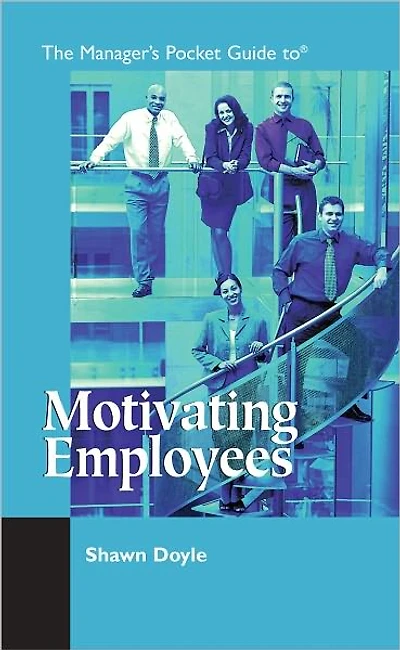 The Manager's Pocket Guide to Motivating Employees