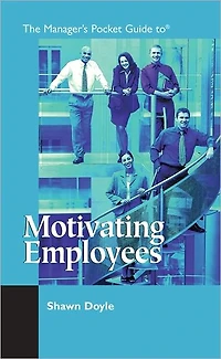 The Manager's Pocket Guide to Motivating Employees